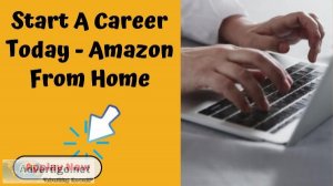 Start A Career Today - Amazon From Home