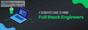 It recruiter?s guide to hiring full stack engineers