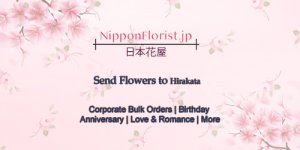 Send flowers to hirakata ? prompt delivery at reasonably cheap p