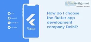 How do i choose the flutter app development company delhi?