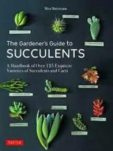 The Gardener s Guide to Succulents A Handbook of Over 125 Exquis