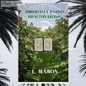 Biblically Eating Healthy Living book by L. Mason