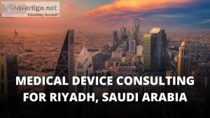Medical device consulting for riyadh, saudi arabia