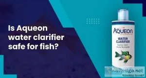 Is Aqueon water clarifier safe for fish