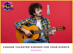 Choose talented singers for your next show from Show Gaga