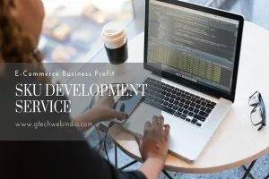 How Can SKU Development Services Benefit An E-Commerce Business