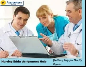 Nursing Ethics Assignment Help