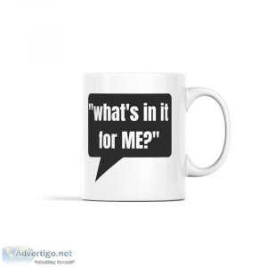 what s in it for ME Mug by Welovit