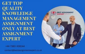 Get Top quality knowledge management assignment only at Best Ass
