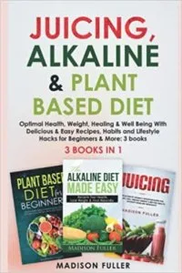 Juicing Alkaline and Plant Based Diet Optimal Health Weight Heal