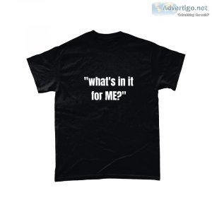 what s in it for ME T-Shirt by Welovit