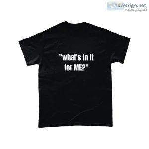 what s in it for ME T-Shirt by Welovit