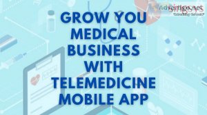 Grow you medical business with telemedicine mobile app
