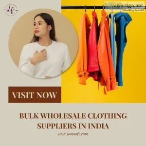 Bulk wholesale clothing suppliers in india | lomoofy industries