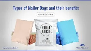Types of mailer bags and their benefits