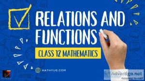 Mastering relations and functions in class 12 maths | mathyug