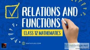 Mastering relations and functions in class 12 maths | mathyug