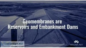 Geomembranes for reservoirs and embankment dams