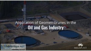 Application of geomembranes in the oil and gas industry