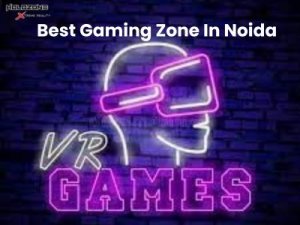 Best gaming zone in noida