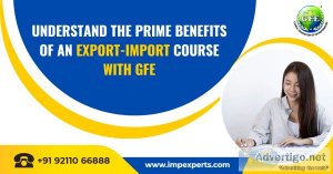 Understand the prime benefits of an export-import course with gf