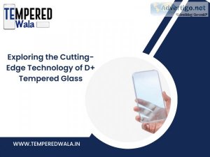 D+ tempered glass