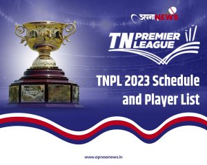 Tamil nadu premier league (tnpl) 2023 schedule and player list