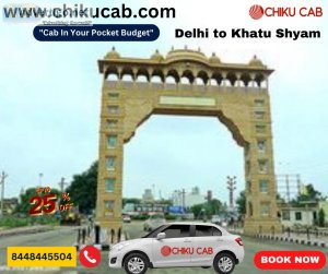 Chikucab s taxi service from delhi to khatu shyamji will provide