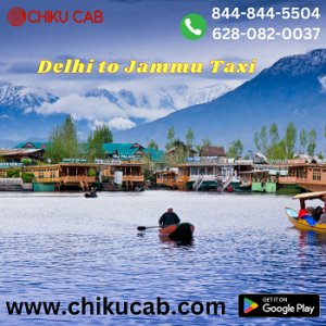 Delhi to jammu taxi service: explore the scenic beauty with chik