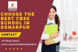 Choose the best cbse school in sonarpur - swarnim international 