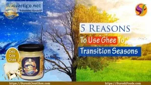 5 reasons to use ghee to transition seasons