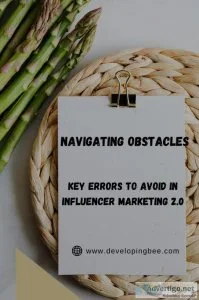 Navigating obstacles: key errors to avoid in influencer marketin