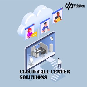 Cloud call center solutions | webwers