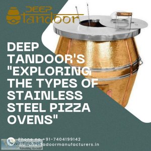 Deep tandoor s exploring the types of stainless steel pizza oven