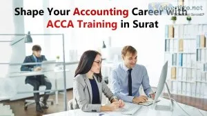 Shape your accounting career with acca training in surat