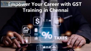 Empower your career with gst training in chennai