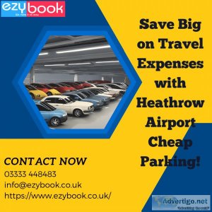 Save big on travel expenses with heathrow airport cheap parking