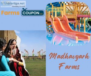 Avail tickets to madhavgarh farms at a pocket friendly price