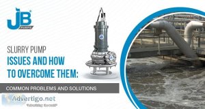 Slurry pumps issues and how to overcome them : common problems a