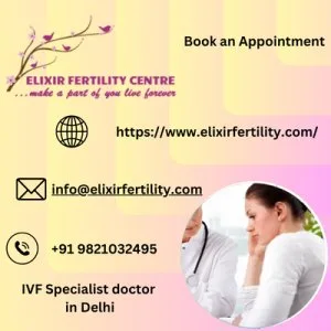 Best ivf doctor in delhi | elixir fertility centre