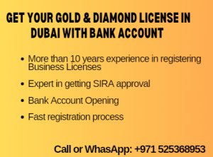 Get your gold and diamond license in dubai with the bank account