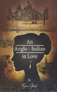 An anglo-indian in love - tapan ghosh