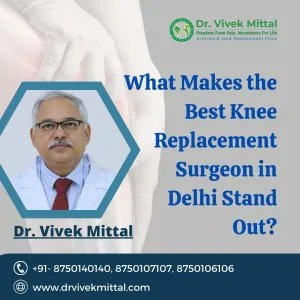 Best knee surgeon in delhi | dr vivek mittal