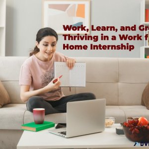 Work Learn and Grow Thriving in a Work from Home Internship