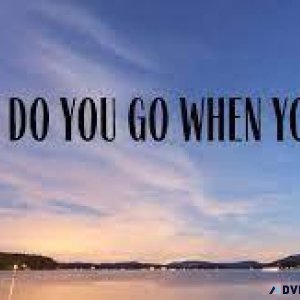 What happened after my death Where will i go when i die