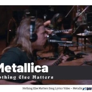 Nothing Else Matters Song Lyrics Video &ndash Metallica English