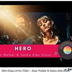 Hero Song Lyrics Video &ndash Alan Walker and Sasha Alex Sloan