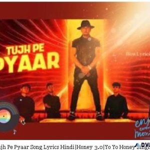 Tujh Pe Pyaar Song Lyrics HindiHoney 3.0Yo Yo Honey Singh