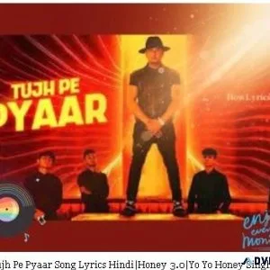 Tujh Pe Pyaar Song Lyrics HindiHoney 3.0Yo Yo Honey Singh