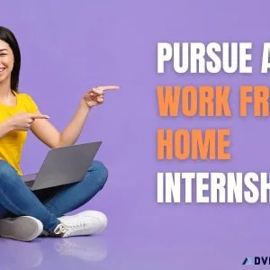 Pursue a Work From Home Internship